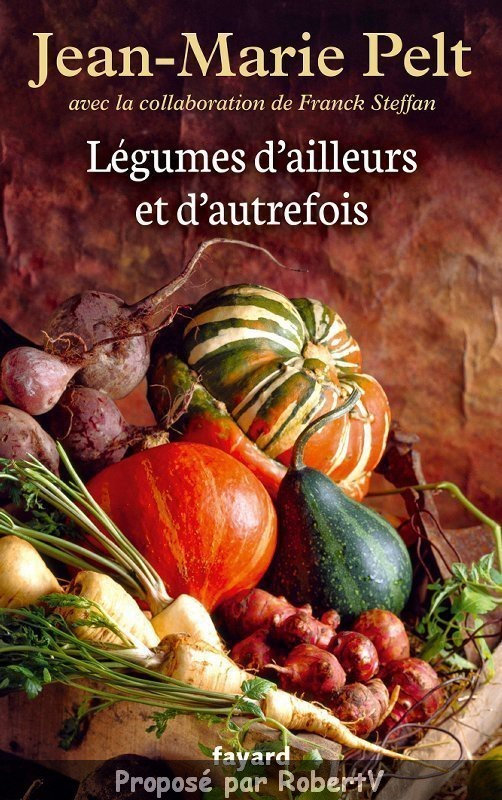 Légumes d'ailleurs et d'autrefois - Jean-Marie Pelt