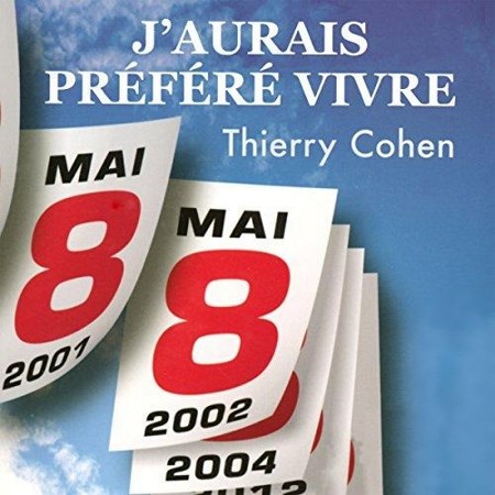 Thierry Cohen - J'aurais préféré vivre