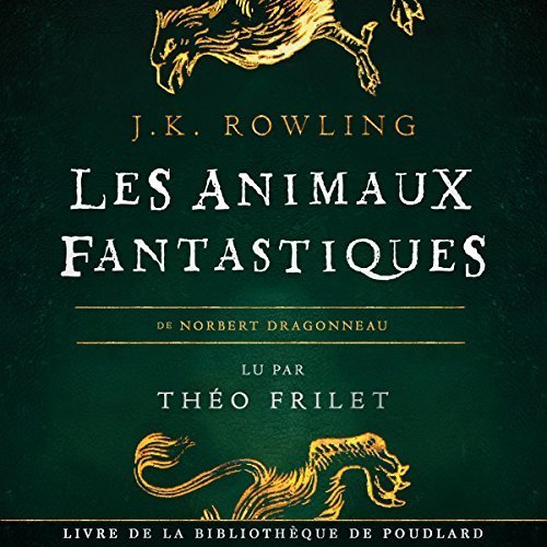 Les Animaux fantastiques (La bibliothèque de Poudlard 1)