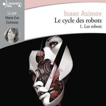  Isaac Asimov - Le cycle des robots - Tome 1 - Les robots [2019] 