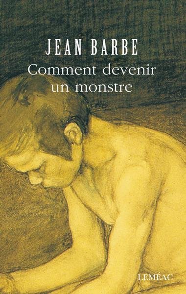  Jean Barbe - Comment devenir un monstre (2004)