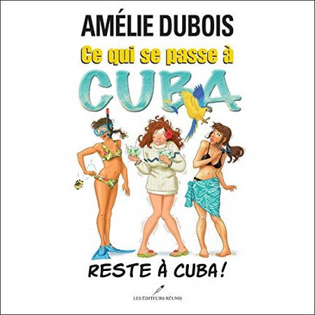 Amélie Dubois - Ce qui se passe à Cuba reste à Cuba!