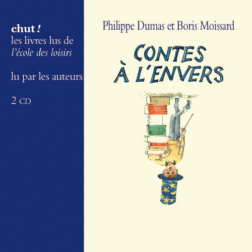 Philippe DUMAS et Boris MOISSARD - Contes à l'envers 