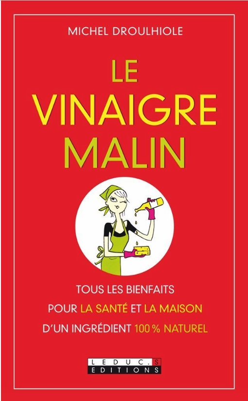 Michel Droulhiole, "Le vinaigre malin: Un produit miracle 100 % radin malin!"