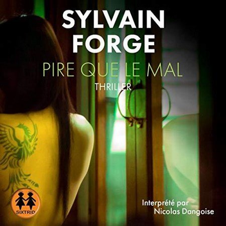 Sylvain Forge   Pire que le mal