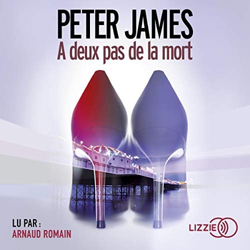 A deux pas de la mort (Série Roy Grace 6 ) - Peter James 