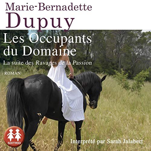 Les Occupants du Domaine La Saga du Moulin du loup 6 Marie-Bernadette Dupuy [2019]