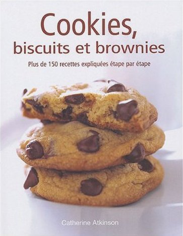 Cookies, biscuits et brownies: plus de 150 recettes expliquees etape par etape 1740749920