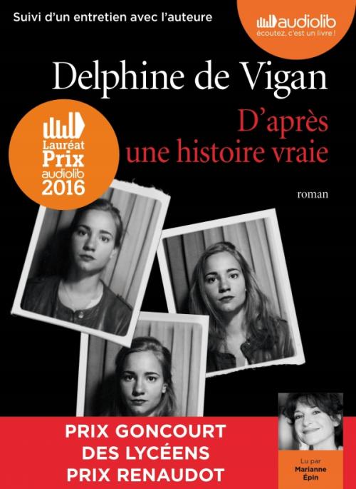 Delphine De Vigan - D'après une histoire vraie