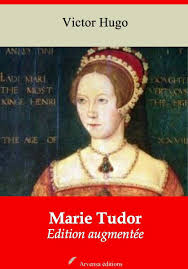Victor Hugo - Marie Tudor