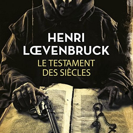 Henri Loevenbruck Le testament des siècles