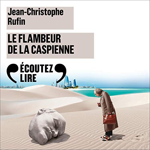 JEAN-CHRISTOPHE RUFIN - LE FLAMBEUR DE LA CASPIENNE - LES ÉNIGMES D'AUREL LE CONSUL T3 [2020] [MP3-224KB/S]