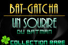 Bat-Gatcha Na1x
