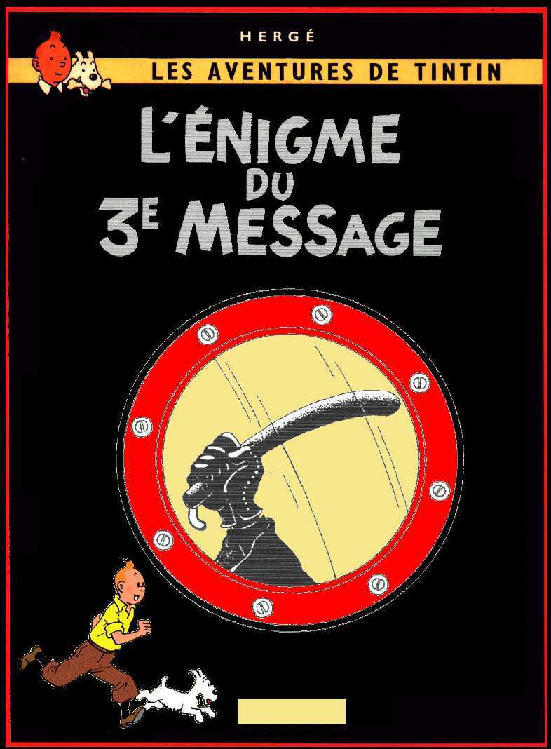 L'Énigme du 3e Message - 1ère partie (Tintin - Pastiches, parodies & pirates)